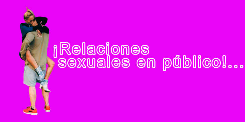 Relaciones sexuales en publico.